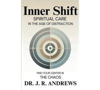 Inner Shift: Spiritual Care in the Age of Distraction