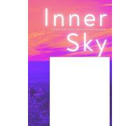 Inner Sky: Finding The Higher Self Through Transformative Experiences