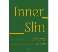 Inner Slim: A Holistic Weight Loss Workbook for Her: 45-Day Guided Journal for Weight Loss: Mindful Eating, Emotional Healing, and Science-Backed Nutrition for Women