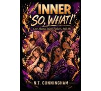 INNER ‘SO, WHAT!’: One Mama, Many Fathers, Still Me