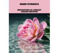 Inner Strength: Meditations Of A Breast Cancer Survivor
