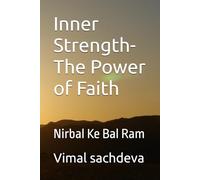 Inner Strength- The Power of Faith: Nirbal Ke Bal Ram
