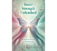 Inner Strength Unleashed: Rising from Adversity to Empowerment
