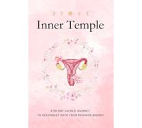 Inner Temple: A 90-DAY SACRED JOURNAL TO RECONNECT WITH YOUR FEMININE ENERGY