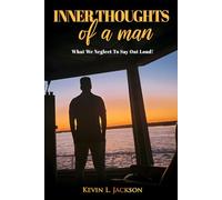 Inner Thoughts of a Man: What We Neglect to Say Out Loud!