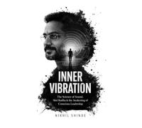 INNER VIBRATION: THE SCIENCE OF SOUND, SHRI RADHA &CONSCIOUS LEADERSHIP