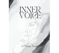 Inner Voice - A Self-Therapy Journal: Begin Your Journey to Self-Compassion and Discover Your Inner Parent