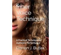 Inner Voice Technique: A Practical Technique for Authentic Performance