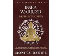 Inner Warrior Meditation Scripts: 15 Designed scripts to awaken courage, resilience, and assertive strength in the face of life’s challenges. (The Stillness Series)