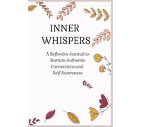 Inner Whispers: A Reflective Journal to Nurture Authentic Connections and Self-Awareness| 6x9 inches