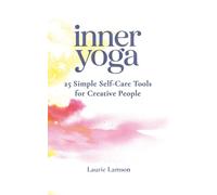 Inner Yoga: 25 Simple Self-Care Tools for Creative People