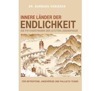 Innere Länder der Endlichkeit - die Psychodynamik der letzten Lebensphase: Für Betroffene, Angehörige und Palliativ-Teams (Das psychodynamische Modell der Inneren Länder)