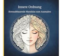 Innere Ordnung: Stressabbauende Mandalas zum Ausmalen - Meditative Muster für Erwachsene | Entspannung & Achtsamkeit | Ideal auch für unterwegs