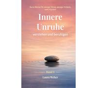 Innere Unruhe verstehen und beruhigen: Warum dein Nervensystem ständig Alarm schlägt - und was wirklich hilft (Innere Ruhe im Alltag - Kurze Bücher für weniger Stress, weniger Grübeln, mehr Klarheit)