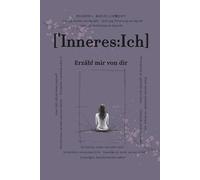 Inneres Ich, erzähl mir von dir: Fragen, die bleiben | Ein persönliches Reflexionsbuch zum Ausfüllen | Für Selbstreflexion, Klarheit & persönliche ... für Gedanken, die sonst keinen Raum haben