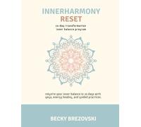 InnerHarmony Reset: Reignite your Inner Balance in 30 days with Yoga, Energy Healing, and Guided Practices.