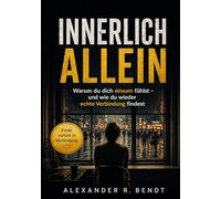 Innerlich allein: Warum du dich einsam fühlst und wie du wieder echte Verbindung findest (Beziehungen, Selbstwert & innere Muster)