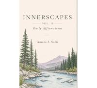 Innerscapes Vol. II: Daily Affirmations: Landscapes of Resilience & Words of Light (Coloring Book Series: Emotions in Landscapes & Words of Light)