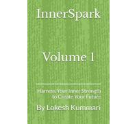 InnerSpark: Harness Your Inner Strength to Create You Future