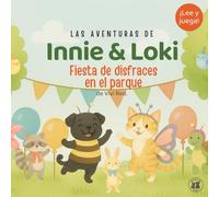 Innie & Loki: Fiesta de disfraces en el parque: - Una historia cálida sobre jugar en grupo y sentirse seguro, perfecta para niños de 2 a 6 años - ¡con juegos para imaginar y crear! (Innie & Loki [ES])