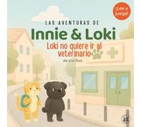 Innie & Loki: Loki no quiere ir al veterinario: - Una historia tierna sobre valentía y amistad, perfecta para niños de 2 a 6 años - ¡con actividades ... y sentirse seguros! (Innie & Loki [ES])