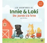 Innie & Loki : Une journée à la ferme: - Un tendre livre d’aventures avec des animaux, pour les enfants de 2 à 6 ans, avec des activités amusantes incluses ! (Innie & Loki [FR])