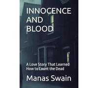 INNOCENCE AND BLOOD: A Love Story That Learned How to Count the Dead (THE ACCOUNTING OF THE DEAD)