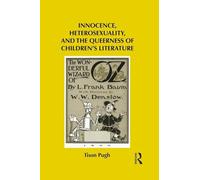 Innocence, Heterosexuality, and the Queerness of Children's Literature (Children's Literature and Culture)