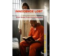 INNOCENCE LOST: When Grace Finds the Unforgivable