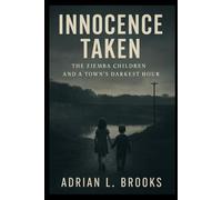 Innocence Taken: The Ziemba Children and a Town's Darkest Hour