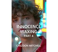 Innocence Waxing Part 4: Going Live: The Rise, Fall, and Flameout of Jayden McKenzie: 8 (Rebirth of Innocence)