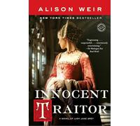 Innocent Traitor: A Novel of Lady Jane Grey