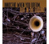 Innocent when You Dream - Dirt in The Ground