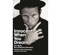 Innocent When You Dream: Tom Waits – Entrevistas recopiladas – Orion