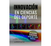 Innovación en Ciencias del Deporte: Aplicaciones tecnológicas desde una visión práctica