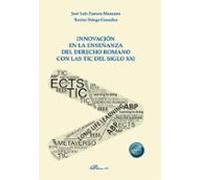 Innovación En La Enseñanza Del Derecho Romano Con Las Tic Del Siglo Xx