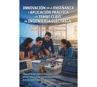 Innovación en la enseñanza y aplicación práctica de temas clave en Ingeniería Eléctrica: Experiencias y contribuciones del TECNM Campus Veracruz