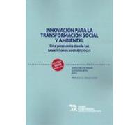 Innovación Para La Transformación Social Y Ambiental. Una Propuesta Desde Las Transiciones Sociotécnicas