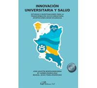 Innovación universitaria y salud: Estudios e investigaciones para la transformación sociocomunitaria. Aportaciones desde Nicaragua