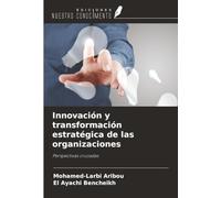 Innovación y transformación estratégica de las organizaciones: Perspectivas cruzadas