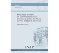 Innovación Y Valores En Las Bibliotecas Futuras: Dirección Y Gestión Del Futuro Servicio Público De Biblioteca