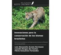 Innovaciones para la conservación de los biomas brasileños: Soluciones tecnológicas y estratégicas para preservar el Pantanal y los biomas de Brasil
