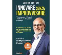 INNOVARE SENZA IMPROVVISARE: L'innovazione è l'arte di trasformare l'intuizione in sistema
