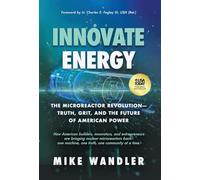 Innovate Energy: The Microreactor Revolution-Truth, Grit, and the Future of American Power