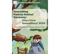 Innovating Human-animal Harmony: Tales from AnimalHack 2025: 5 (Binnovative Innovation Book Series)