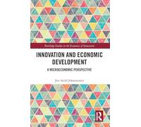Innovation and Economic Development: A Microeconomic Perspective (Routledge Studies in the Economics of Innovation)