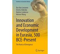 Innovation and Economic Development in Eurasia, 500 BCE-Present: The Roots of Divergence (Frontiers in Economic History)