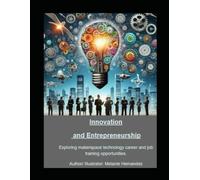 Innovation and Entrepreneurship: Exploring makerspace technology career and job training opportunities