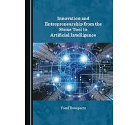 Innovation and Entrepreneurship from the Stone Tool to Artificial Intelligence