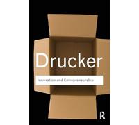Innovation and Entrepreneurship (Routledge Classics)
